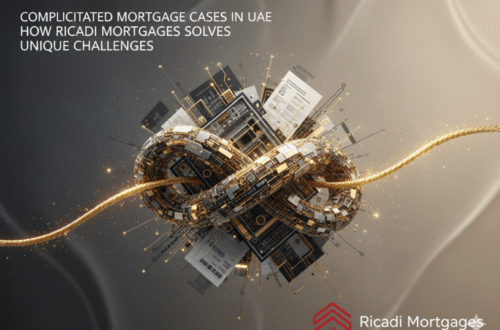 Complicated Mortgage Cases in the UAE - Ricadi Mortgages - Your One Stop Solution For All